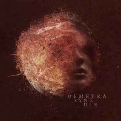 DEMETRA SINE DIE _ A Quiet Land Of Fear
