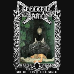 SPECTRAL DANCE _ Not Of This Cold World [Black Metal, Can] _ CD Jewel Case