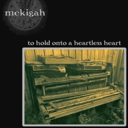 MEKIGAH _ To Hold Onto A Heartless Heart [Gothic Doom Metal, Aus] _ CDDIGI